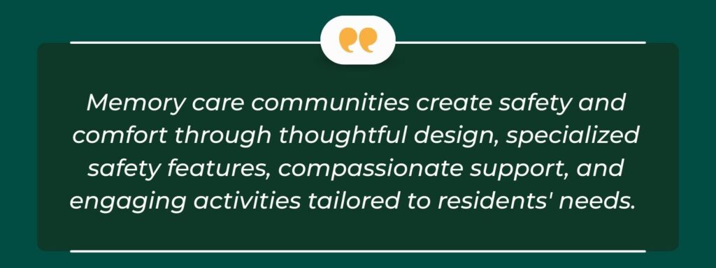 infographic that says 'Memory care communities create safety and comfort through thoughtful design, specialized safety features, compassionate support, and engaging activities tailored to residents' needs.'